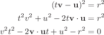 $$ \begin{align}
(t\mathbf{v} - \mathbf{u})^2 &= r^2 \\
t^2v^2 + u^2 - 2t\mathbf{v} \cdot \mathbf{u} &= r^2 \\
v^2t^2 - 2\mathbf{v} \cdot \mathbf{u}t + u^2 - r^2 &= 0
\end{align} $$